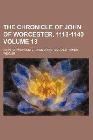 Cover of The Chronicle of John of Worcester, 1118-1140 Volume 13