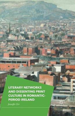 Book cover for Literary Networks and Dissenting Print Culture in Romantic-Period Ireland
