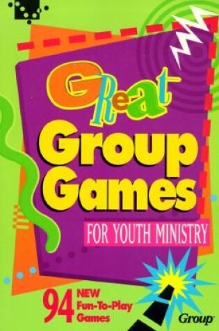 Cover of Great Group Games for Youth Ministry