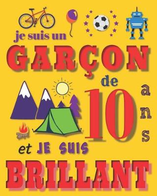 Book cover for Je suis un garçon de 10 ans et je suis brillant