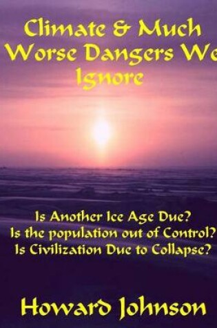 Cover of Climate and Much Worse Dangers We Ignore