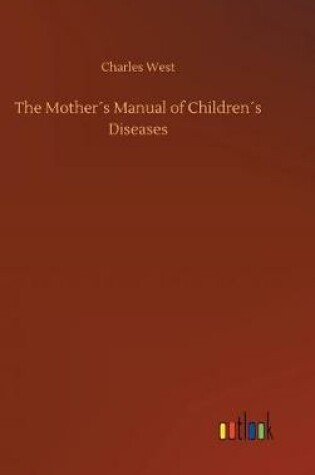 Cover of The Mother´s Manual of Children´s Diseases