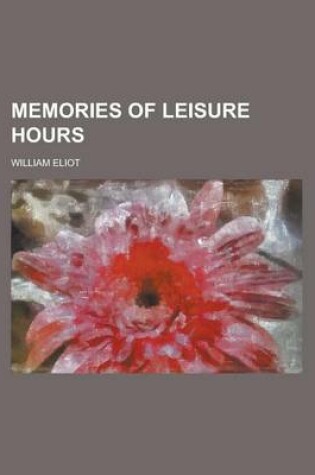 Cover of Memories of Leisure Hours