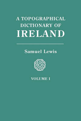 Book cover for A Topographical Dictionary of Ireland. In Two Volumes. Volume I