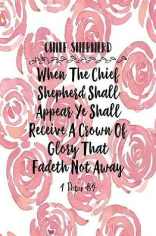 Cover of When the Chief Shepherd Shall Appear, Ye Shall Receive a Crown of Glory That Fadeth Not Away