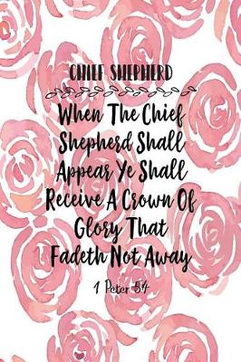 Book cover for When the Chief Shepherd Shall Appear, Ye Shall Receive a Crown of Glory That Fadeth Not Away