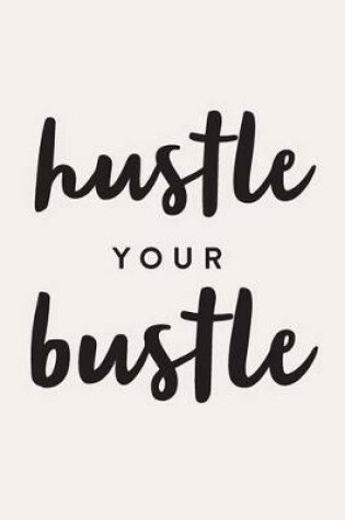 Cover of Hustle Your Bustle