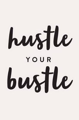 Book cover for Hustle Your Bustle