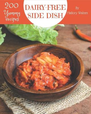 Book cover for 200 Yummy Dairy-Free Side Dish Recipes