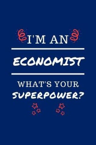 Cover of I'm An Economist What's Your Superpower?