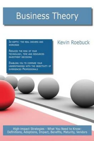 Cover of Business Theory: High-Impact Strategies - What You Need to Know: Definitions, Adoptions, Impact, Benefits, Maturity, Vendors