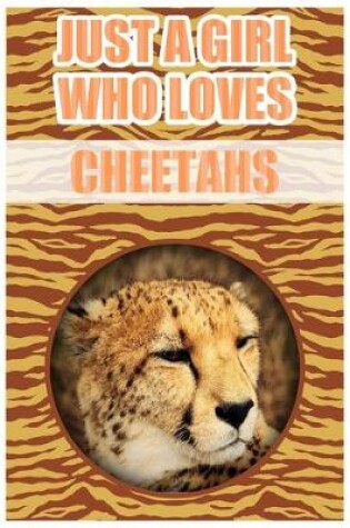 Cover of Just A Girl Who Loves Cheetahs