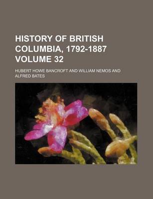 Book cover for History of British Columbia, 1792-1887 Volume 32