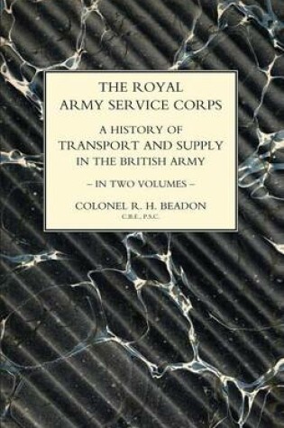 Cover of ROYAL ARMY SERVICE CORPS. A HISTORY OF TRANSPORT AND SUPPLY IN THE BRITISH ARMY Volume Two