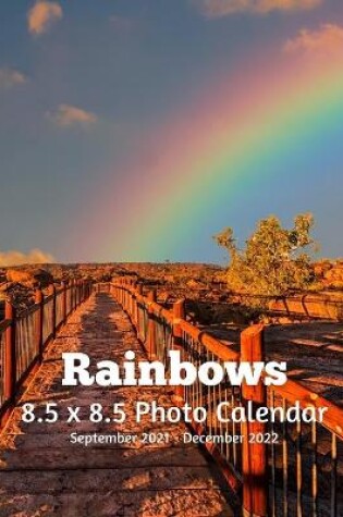 Cover of Rainbows 8.5 X 8.5 Calendar September 2021 -December 2022