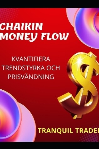 Cover of Chaikin Money Flow - Kvantifiera Trendstyrka Och Prisvändning
