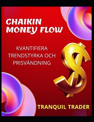 Book cover for Chaikin Money Flow - Kvantifiera Trendstyrka Och Prisvändning