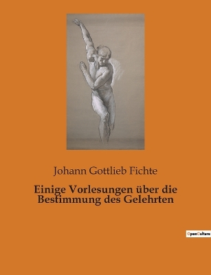 Book cover for Einige Vorlesungen über die Bestimmung des Gelehrten