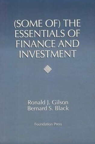 Cover of Gilson and Black's (Some Of) the Essentials of Finance and Investment