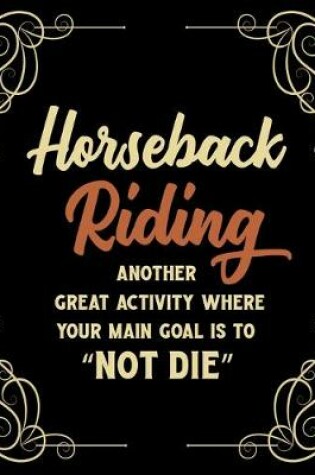 Cover of Horseback Riding Another Great Activity Where Your Main Goal Is to "Not Die"