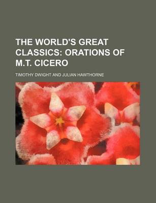 Book cover for The World's Great Classics (Volume 22); Orations of M.T. Cicero