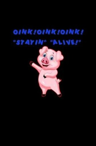 Cover of Oink! Oink! Oink! Stayin alive!