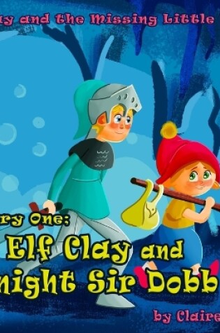 The Elf Clay and Knight Sir Dobb