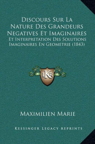 Cover of Discours Sur La Nature Des Grandeurs Negatives Et Imaginaires