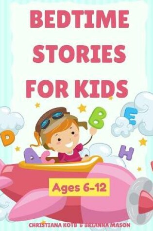 Cover of Bedtime Stories For Kids Ages 6-12