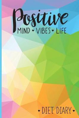 Book cover for Positive Mind Vibes Life Diet Diary
