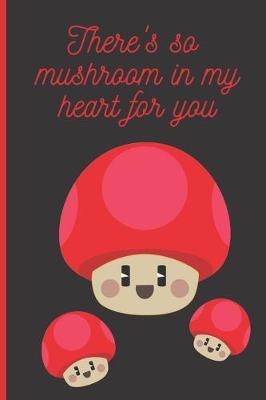 Book cover for There's so mushroom in my heart for you