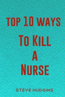 Book cover for Top 10 Ways To Kill A Nurse