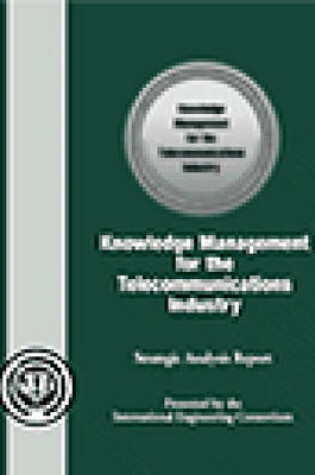 Cover of Knowledge Management for the Telecommunications Industry