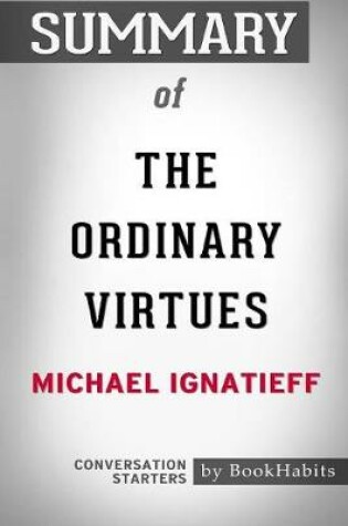 Cover of Summary of The Ordinary Virtues by Michael Ignatieff