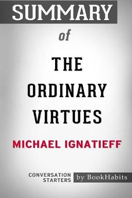 Book cover for Summary of The Ordinary Virtues by Michael Ignatieff