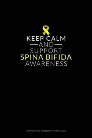 Cover of Keep Calm And Support Spina Bifida Awareness