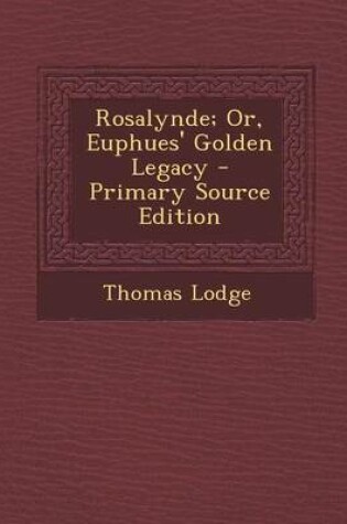 Cover of Rosalynde; Or, Euphues' Golden Legacy