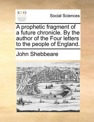 Book cover for A Prophetic Fragment of a Future Chronicle. by the Author of the Four Letters to the People of England.