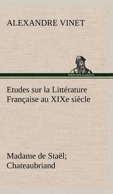 Book cover for Etudes sur la Littérature Française au XIXe siècle Madame de Staël; Chateaubriand