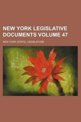 Cover of New York Legislative Documents Volume 47