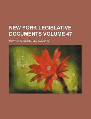 Book cover for New York Legislative Documents Volume 47