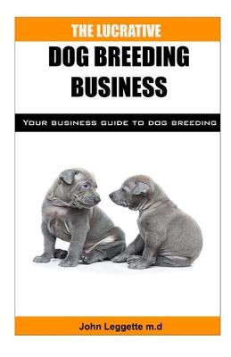 Book cover for The Lucrative Dog Breeding Business