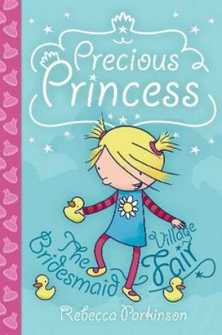 Cover of Precious Princess: The Bridesmaid / Village Fair