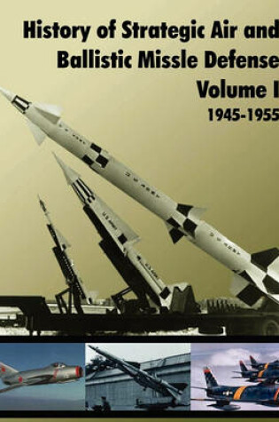 Cover of History of Strategic and Ballistic Missle Defense, Volume I