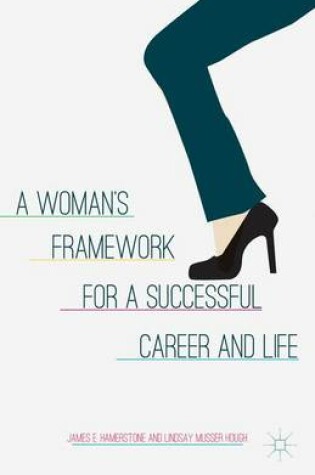 Cover of A Woman's Framework for a Successful Career and Life