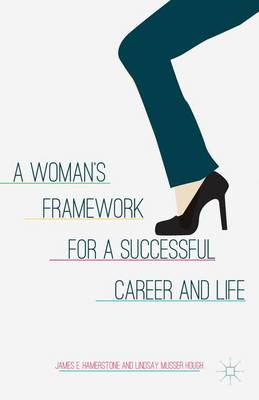 Book cover for A Woman's Framework for a Successful Career and Life