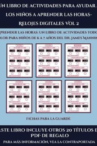 Cover of Fichas para la guarde (Un libro de actividades para ayudar a los niños a aprender las horas- Relojes digitales Vol 2)