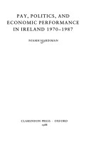 Cover of Pay, Politics and Economic Performance in Ireland, 1970-87