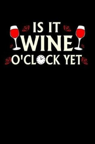 Cover of Is It Wine O Clock Yet