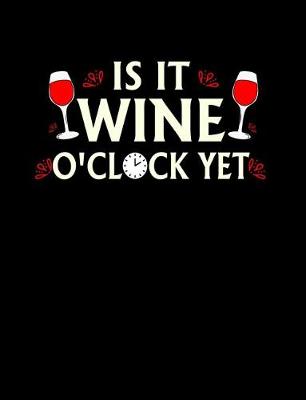 Book cover for Is It Wine O Clock Yet